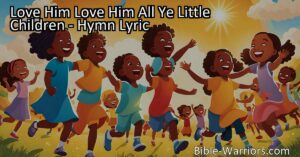Discover the beauty of God's love through the hymn "Love Him