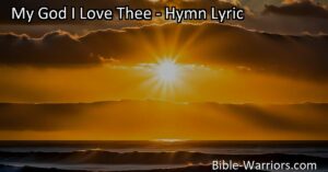 Experience the profound love and sacrifice of Jesus Christ in the timeless hymn "My God I Love Thee." Embrace His unconditional love and devotion