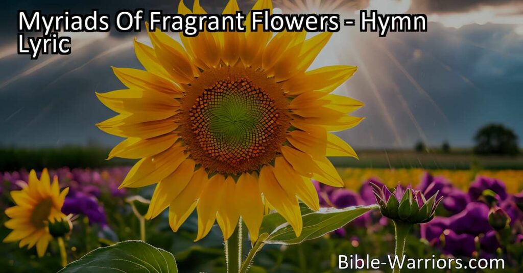 Myriads Of Fragrant Flowers - Hymn Lyric - Bible Warriors