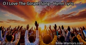 Experience the joy of the Gospel song