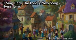 Sing praises to the Lord with the hymn "O Sing Unto The Lord A New Song" celebrating His victories and steadfast love. Make a joyful noise and feel uplifted by the power of music and praise.
