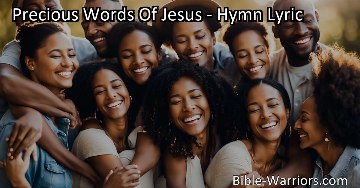 Precious Words Of Jesus - Hymn Lyric - Bible Warriors