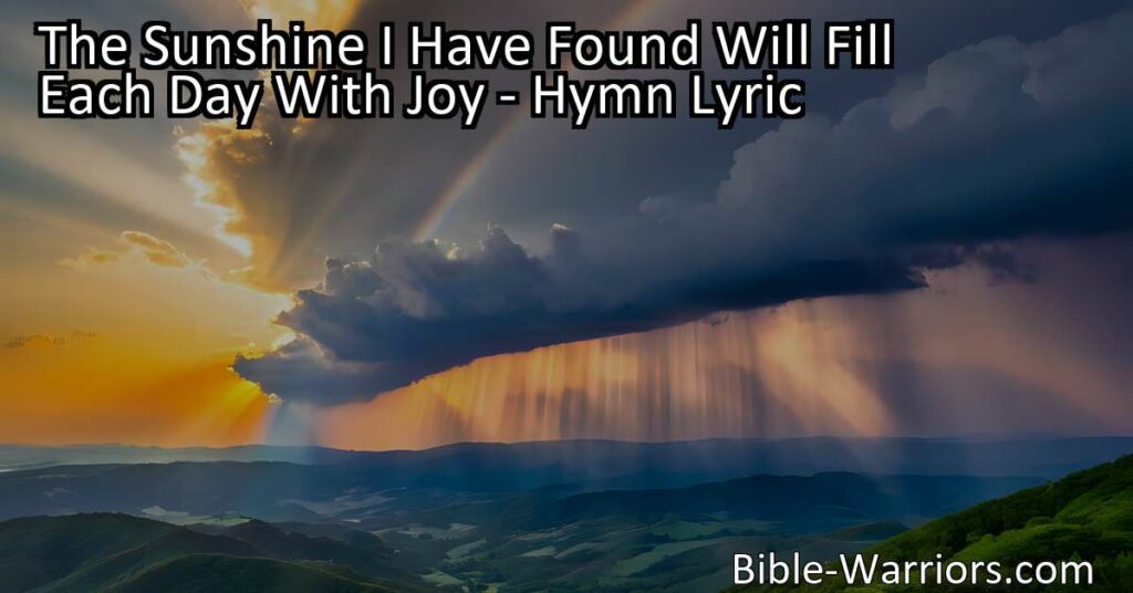 Discover how the sunshine in "The Sunshine I Have Found" hymn can bring joy to every day. Let's carry this sunshine with us and spread positivity everywhere we go.
