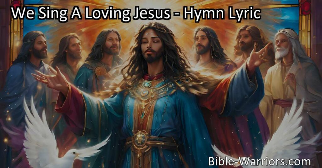 Discover the incredible love of Jesus in the hymn "We Sing A Loving Jesus." Reflect on His humility