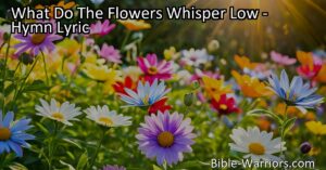 Discover the secrets whispered by flowers - Keep on growing
