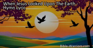 Experience the overwhelming love of Jesus when he looked upon the earth. Discover the story of boundless love