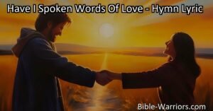 Reflect on your actions with "Have I Spoken Words Of Love" - a poignant reminder to spread kindness and compassion in everyday life. Ask yourself