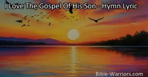 Experience the transformative power of the gospel of His Son. Find inner peace