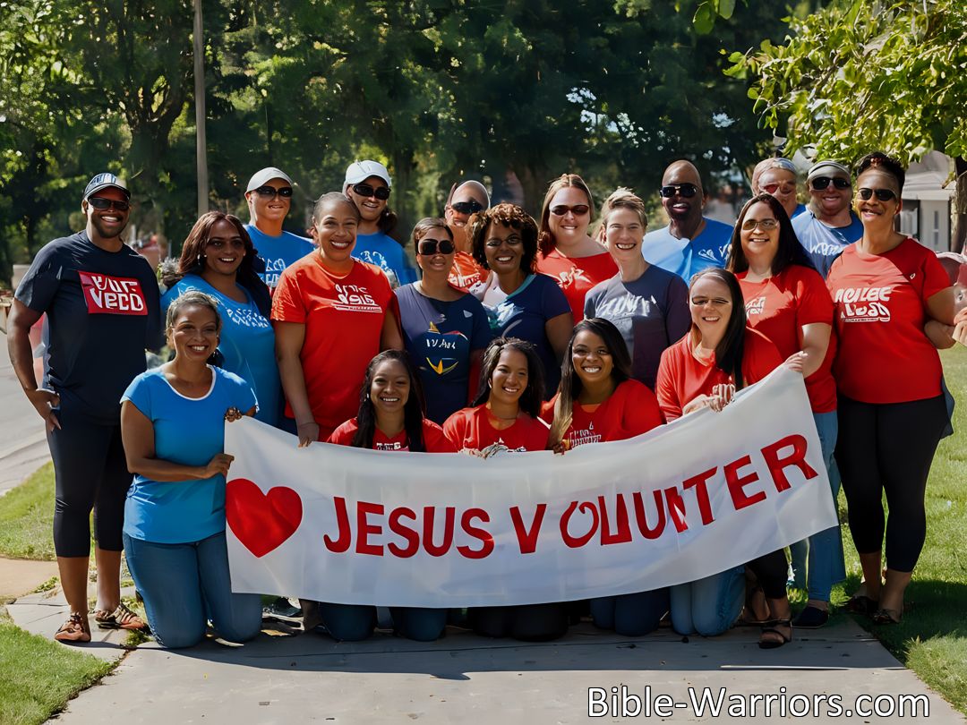 Freely Shareable Hymn Inspired Image Join the journey of service with Jesus Loves A Volunteer. Answer the call to be brave, true, and loyal. Say 'Yes, I will' and march towards victory.