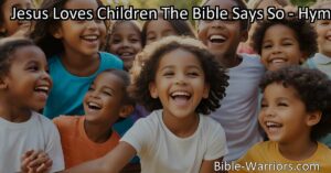 Discover the profound truth - "Jesus loves children