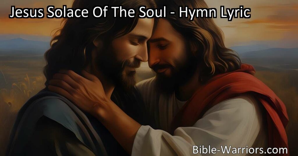 Discover the transformative power of love in Jesus Solace Of The Soul. Find comfort