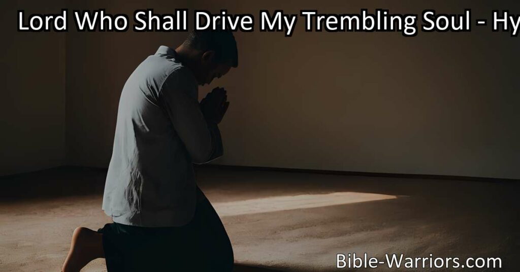 Discover the profound journey of self-discovery and redemption in "Lord Who Shall Drive My Trembling Soul." Explore themes of guilt