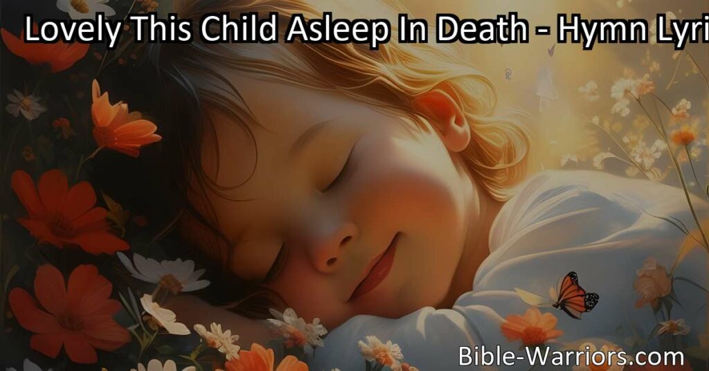 Unlock the beauty in life's challenges with the serene reflection on "Lovely This Child Asleep In Death." Embrace gratitude