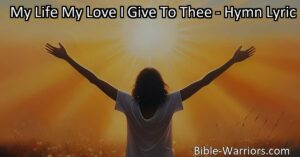 Dedicate your life to purpose and fulfillment with the hymn My Life My Love I Give To Thee. Find happiness through devotion and gratitude. Live for something greater!