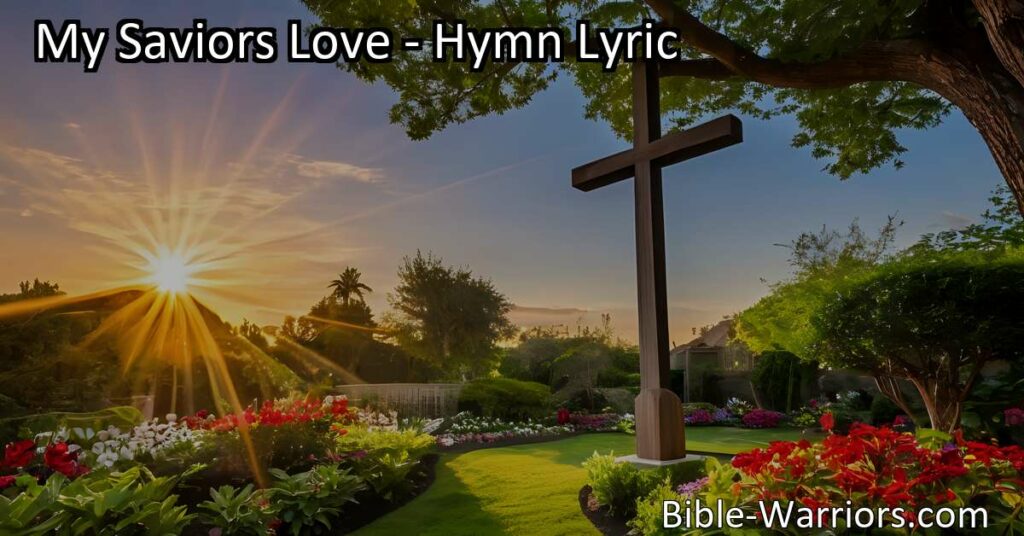 Experience the profound love of Jesus in "My Savior's Love" hymn. Reflect on His unconditional love and find comfort in His sacrifice. Feel the joy of His eternal love for you.