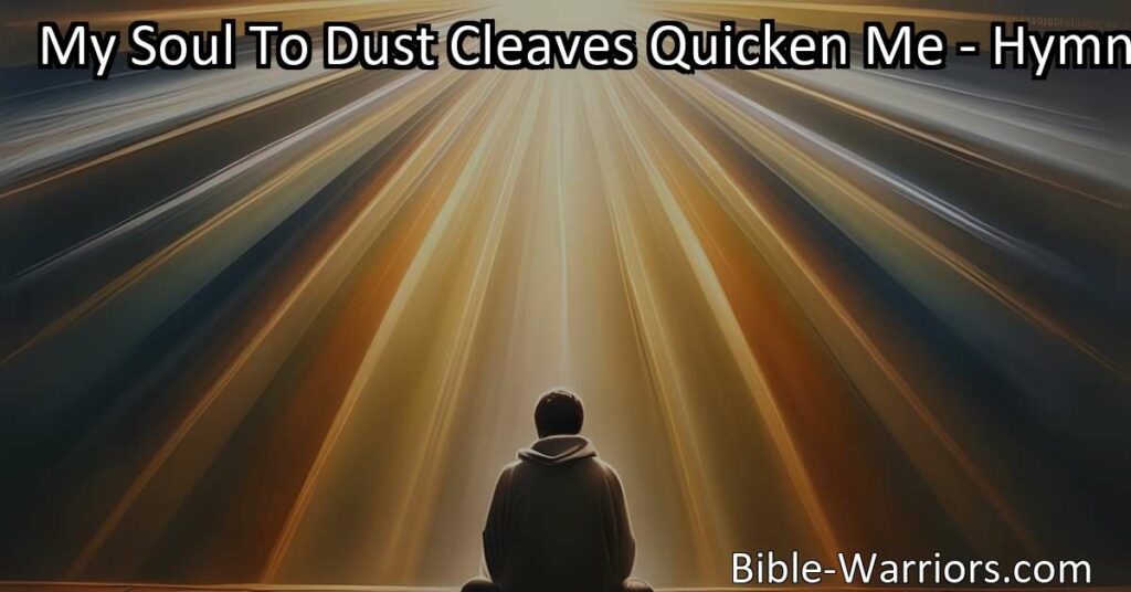 Rediscover peace and guidance in times of despair with "My Soul To Dust Cleaves Quicken Me." Find relief and strength through timeless wisdom and transformative practices.