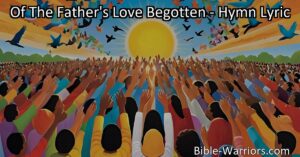 Discover the profound depths of divine love in "Of The Father's Love Begotten." Embrace your humanity and connect with the eternal source of love. Join us on this soul-stirring journey!