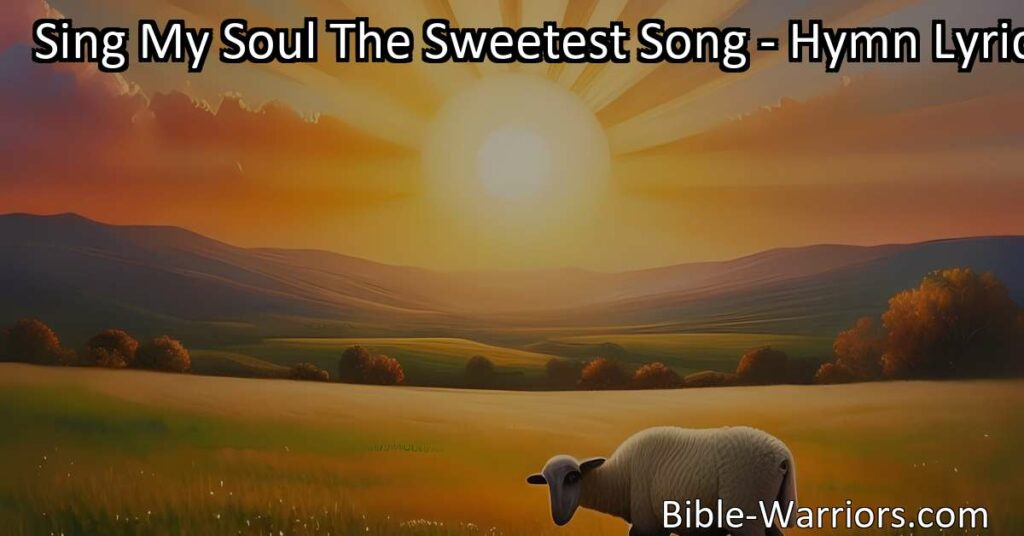 Discover the healing power of the hymn "Sing My Soul The Sweetest Song." Find solace