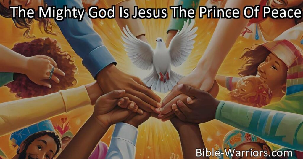 Embrace the divinity within you with 'The Mighty God Is Jesus The Prince of Peace'. Discover the fullness of grace and wisdom in Jesus. It's all in Him!